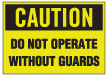 12008 OSHA Caution Do Not Operate Without Guards