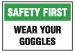 14007 OSHA Safety First Wear Your Goggles