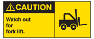17154 ANSI Caution Watch out for forklift.